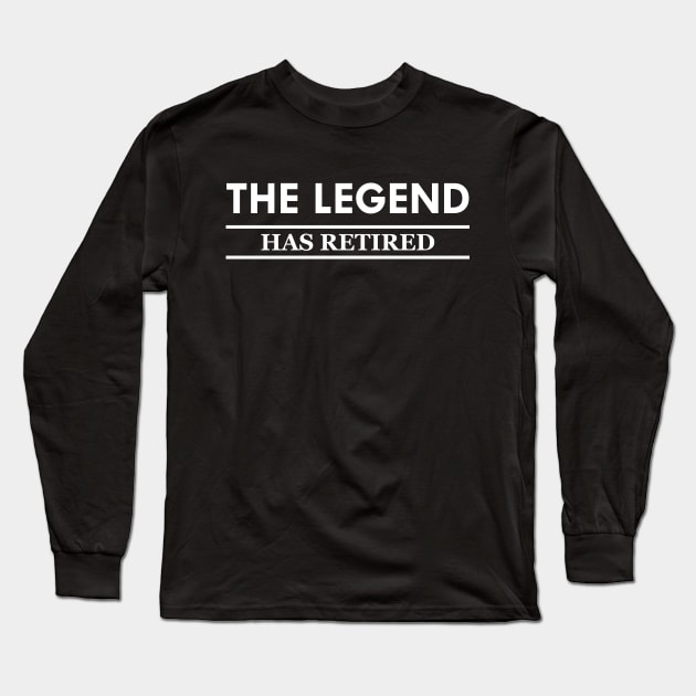 Retirement - The legend has retired Long Sleeve T-Shirt by KC Happy Shop